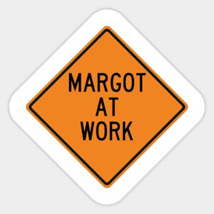 Margot at Work Funny Warning Sign Sticker